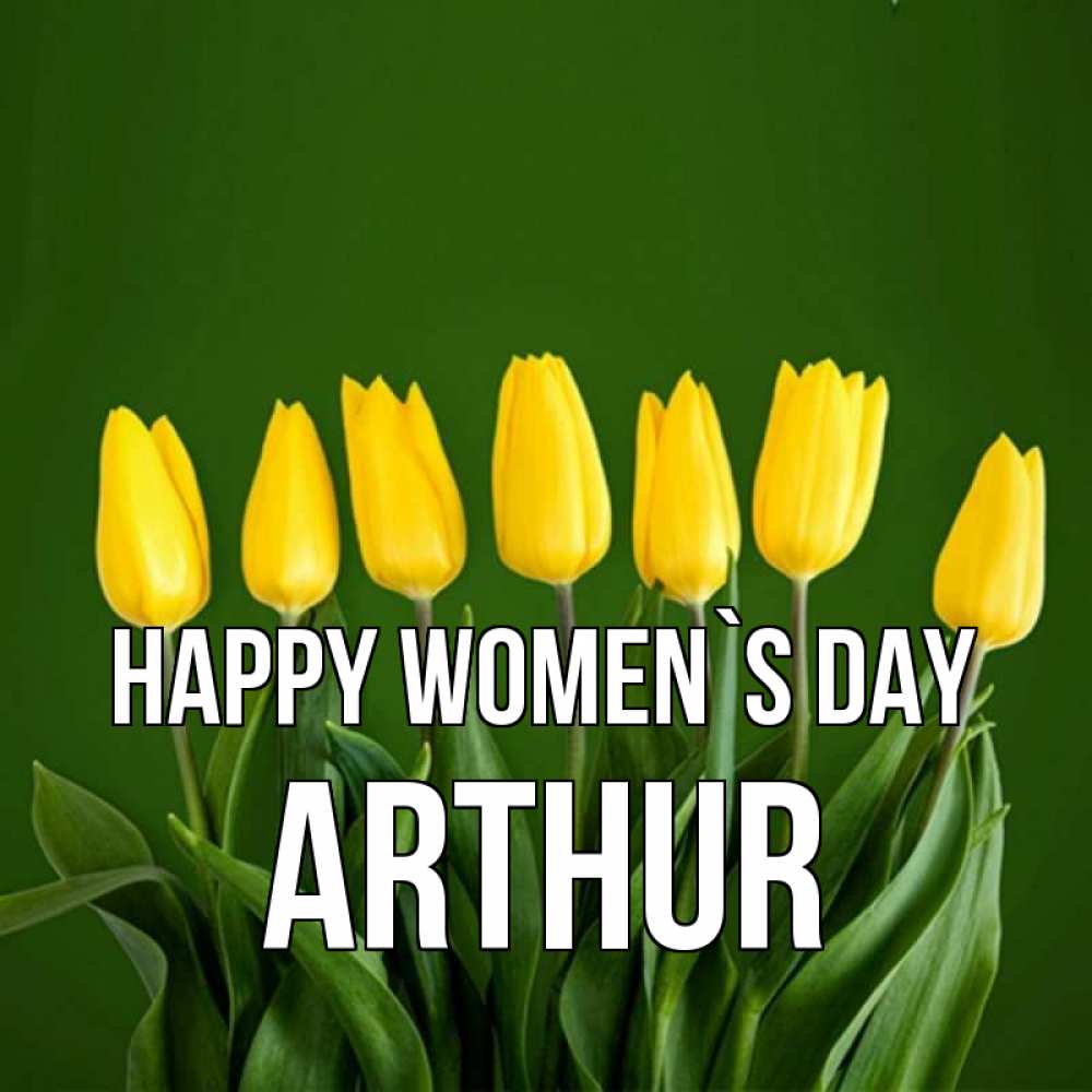 Greetings card с именем, Arthur happy women`s day желтого цвета 3 Greetings with text for free download 